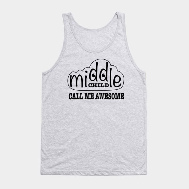 Middle Child, Call Me Awesome Tank Top by MMcBuck